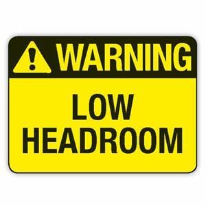 LOW HEADROOM