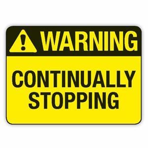 CONTINUALLY STOPPING