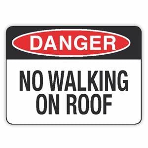 NO WALKING ON ROOF