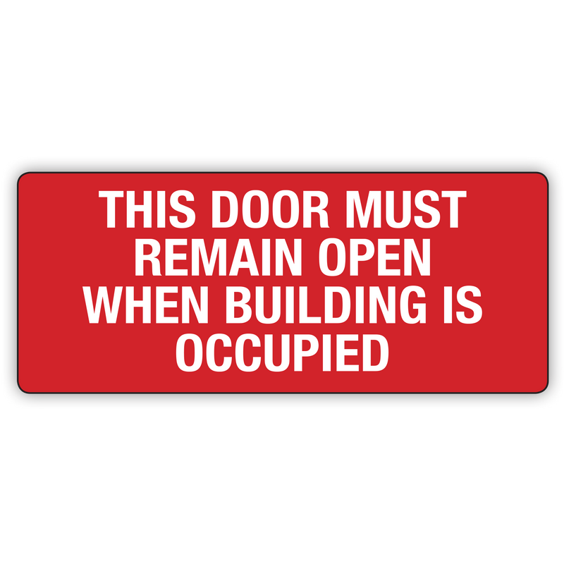 This Door Must Remain Open When Building Is Occupied Signs
