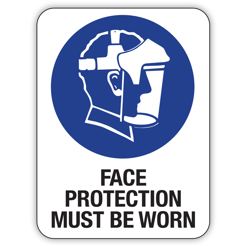 FACE PROTECTION MUST BE WORN