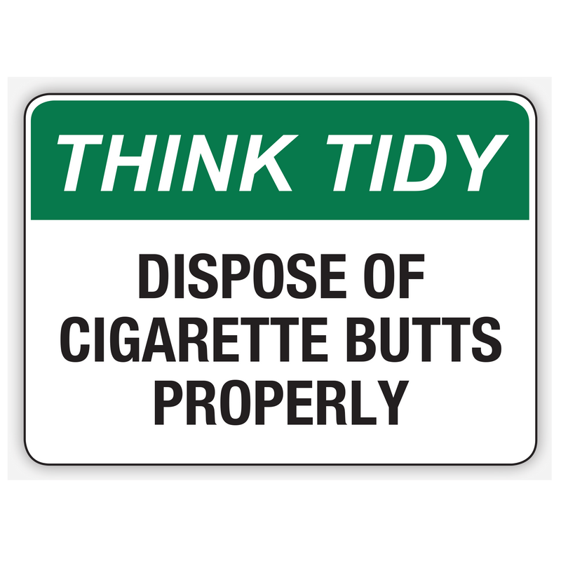 DISPOSE OF CIGARETTE BUTTS PROPERLY