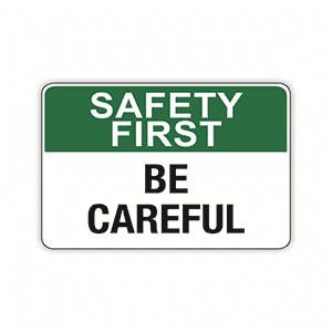 SAFETY FIRST BE CAREFUL (CL)