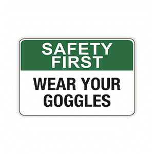 SAFETY FIRST WEAR YOUR GOGGLES (CL)