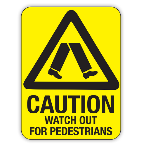 CAUTION WATCH OUT FOR PEDESTRIANS (CL)