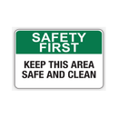 SAFETY FIRST KEEP THIS AREA SAFE AND CLEAN (CL)