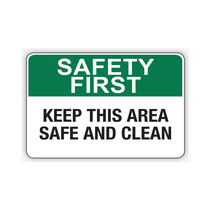 SAFETY FIRST KEEP THIS AREA SAFE AND CLEAN (CL)