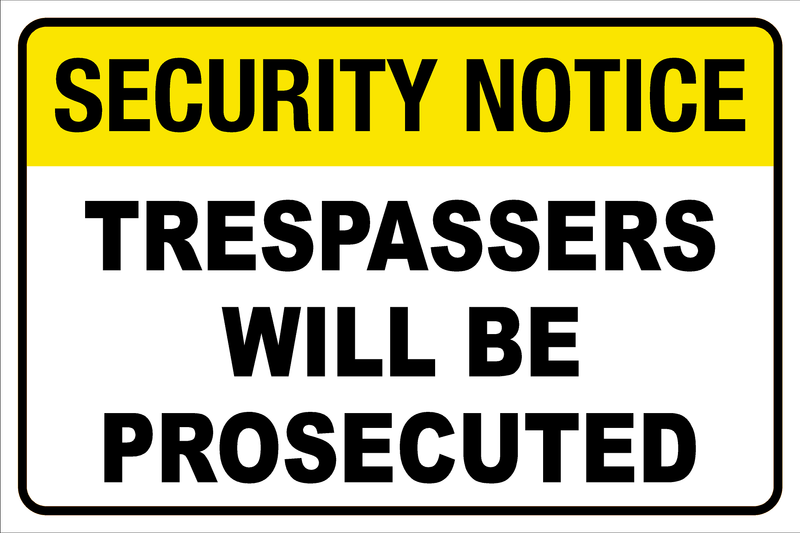 TRESPASSERS WILL BE PROSECUTED