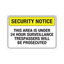 SECURITY NOTICE THIS AREA IS UNDER 24 HOUR SURVEILLANCE TRESPASSERS WILL BE PROSECUTED (CL)