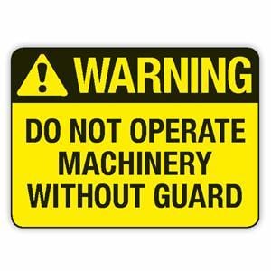 Do Not Operate Machinery Without Guard Signs