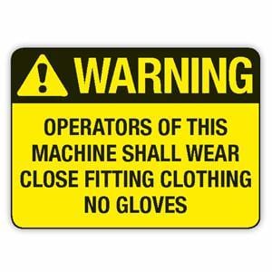 Operators Of This Machine Shall Wear Close Fitting Clothing No Gloves Signs