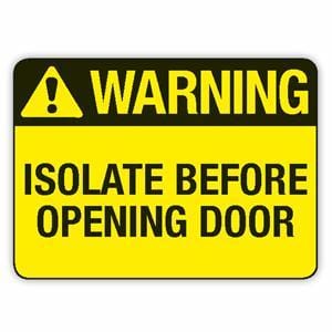 ISOLATE BEFORE OPENING DOOR