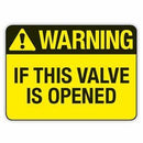 Warning: If This Valve Is Opened Signs