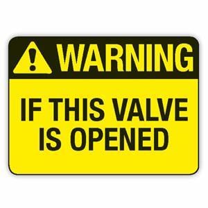 Warning: If This Valve Is Opened Signs