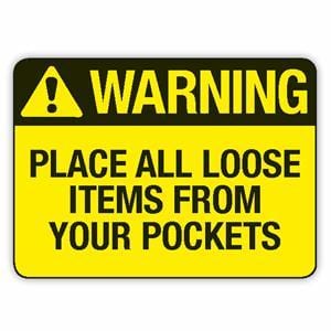 Place All Loose Items From Your Pockets Signs