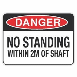 NO STANDING WITHIN 2M OF SHAFT