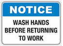 Notice: Wash Hands Before Returning to Work Sign