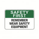 REMEMBER WEAR SAFETY EQUIPMENT