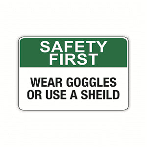WEAR GOGGLES OR USE A SHIELD