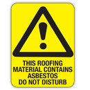 This Roofing Material Contains Asbestos Do Not Disturb Sign