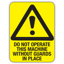 Do Not Operate This Machine Without Guards In Place Sign