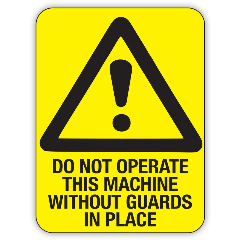 Do Not Operate This Machine Without Guards In Place Sign