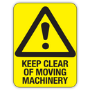 KEEP CLEAR OF MOVING MACHINERY