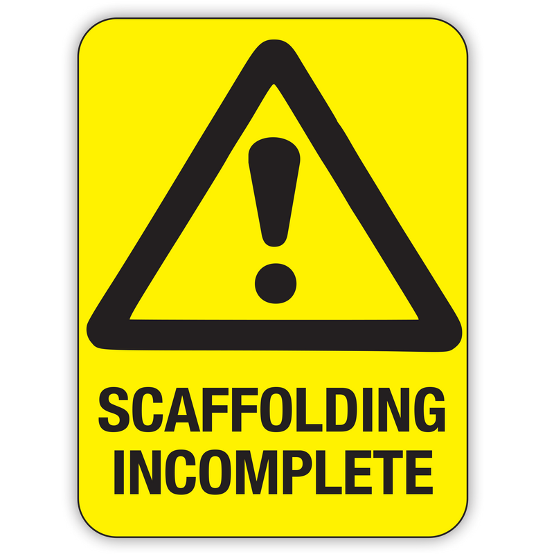Propping Incomplete Signs Buy SCAFFOLDING INCOMPLETE Online | Custom Safety Signs | Safety Signs ...