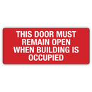 This Door Must Remain Open When Building Is Occupied Signs