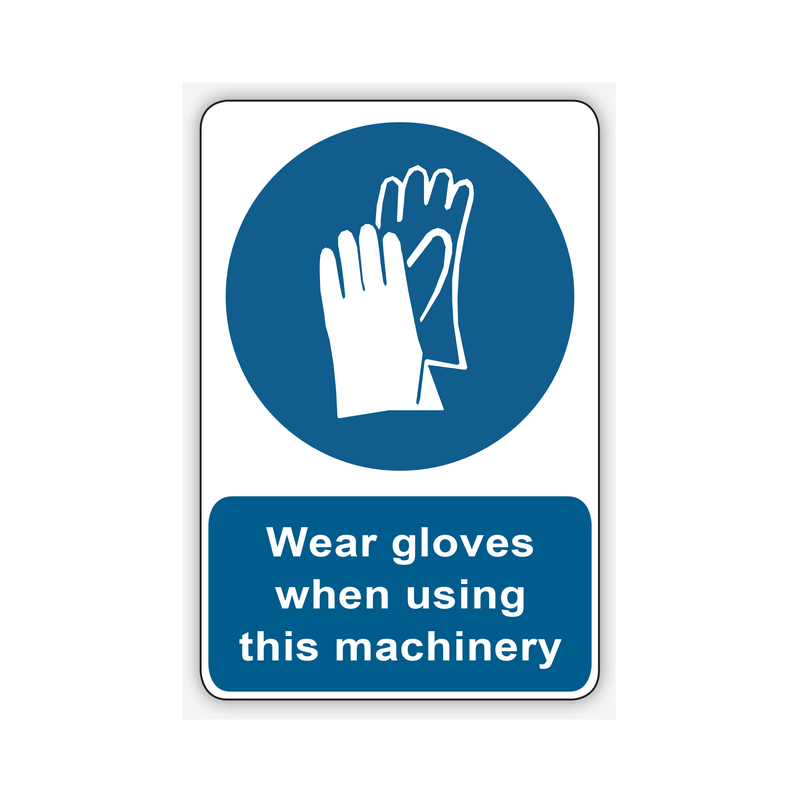 Wear Gloves When Using This Machinery Signs