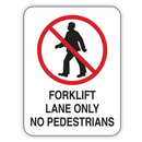 FORKLIFT LANE ONLY NO PEDESTRIANS