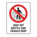 KEEP OFF BRITTLE AND FRAGILE ROOF