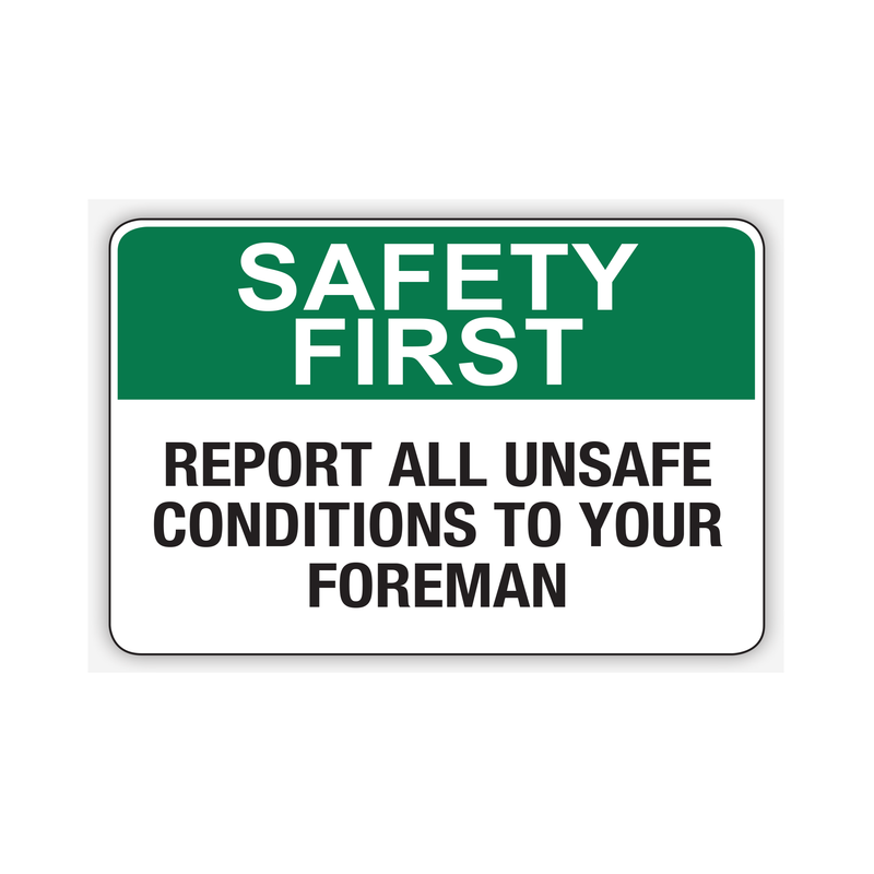Report All Unsafe Conditions To Your Foreman Sign