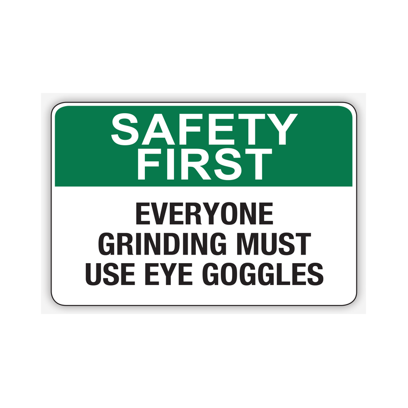 Everyone Grinding Must Use Eye Goggles Signs