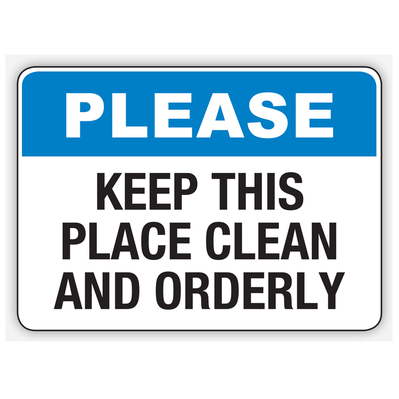 Please Keep This Place Clean And Orderly Sign